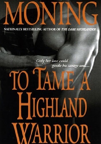 To Tame a Highland Warrior - Karen Marie Moning