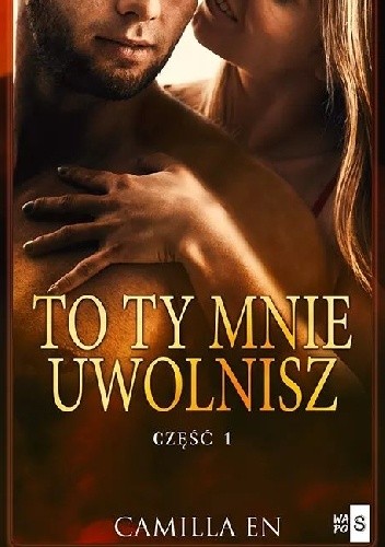 To ty mnie uwolnisz - Camilla En