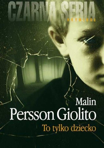 To tylko dziecko - Malin Persson Giolito