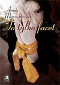 To tylko facet - Anna Mazurkiewicz