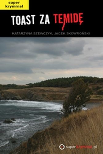 Toast za temidę - Jacek Skowroński