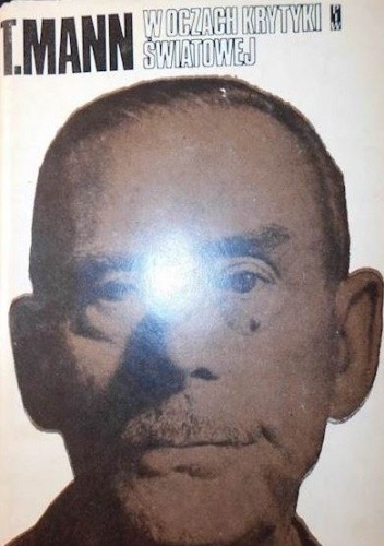 Tomasz Mann w oczach krytyki światowej - Aleksander Rogalski