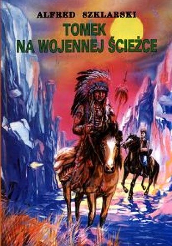 Tomek na wojennej ścieżce - Alfred Szklarski