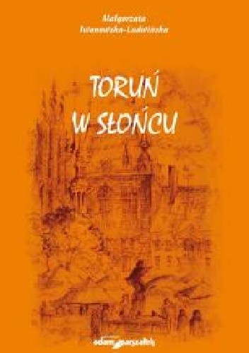 Toruń w słońcu - Małgorzata Iwanowska-Ludwińska