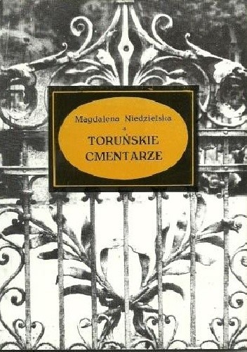 Toruńskie cmentarze - Magdalena Niedzielska
