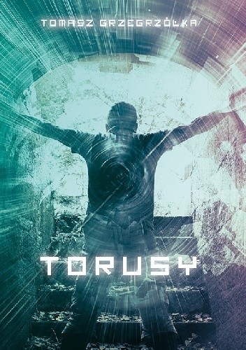 Torusy - Tomasz Grzegrzółka