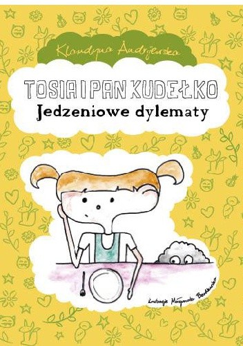 Tosia i Pan Kudełko „Jedzeniowe dylematy” - Klaudyna Andrijewska
