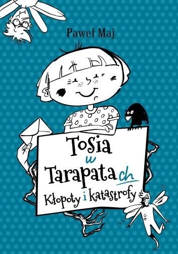 Tosia w tarapatach. Kłopoty i katastrofy - Paweł Maj