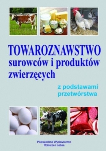 Towaroznawstwo surowców i produktów zwierzęcych z podstawami przetwórstwa - Zygmunt Litwińczuk