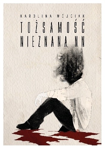 Tożsamość Nieznana, NN - Karolina Wójciak