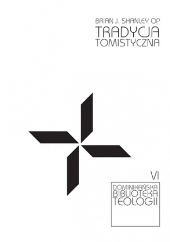 Tradycja tomistyczna - Brian J. Shanley OP