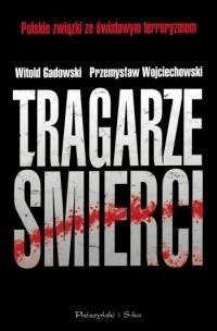 Tragarze śmierci. Polskie związki ze światowym terroryzmem - Witold Gadowski