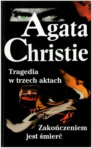 Tragedia w trzech aktach ; Zakończeniem jest śmierć - Agatha Christie