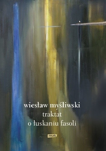 Traktat o łuskaniu fasoli - Wiesław Myśliwski