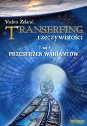 Transerfing rzeczywistości, tom I. Przestrzeń wariantów - Vadim Zeland