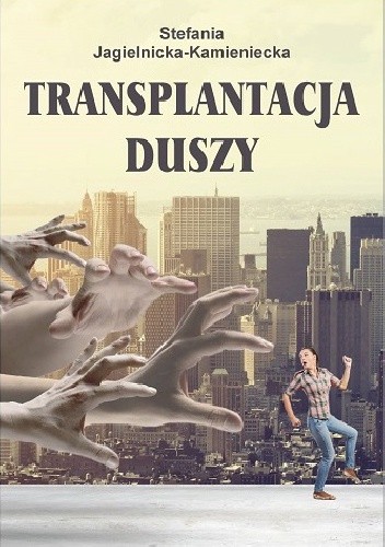Transplantacja duszy - Stefania Jagielnicka-Kamieniecka