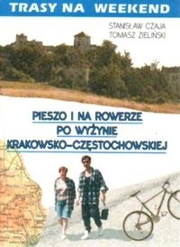 Trasy na weekend. Pieszo i na rowerze po Jurze Krakowsko Czę - Stanisław Czaja