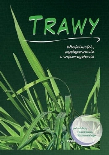 Trawy. Właściwości, występowanie i wykorzystanie - Stanisław Kozłowski