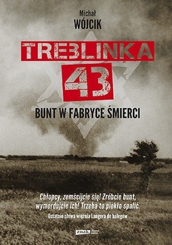 Treblinka 43. Bunt w fabryce śmierci - Michał Wójcik