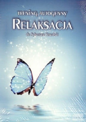 Trening autogenny Relaksacja - Sylwester Kowalski