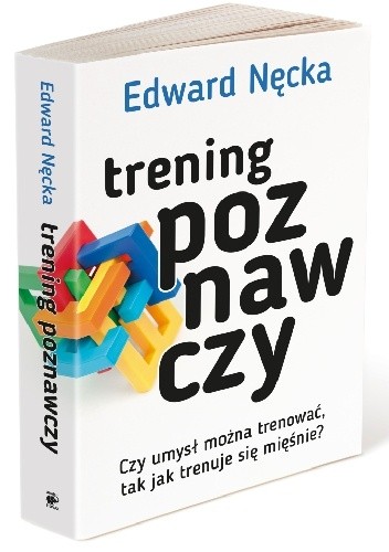 Trening poznawczy. Czy umysł można trenować, tak jak trenuje się mięśnie? - Edward Nęcka