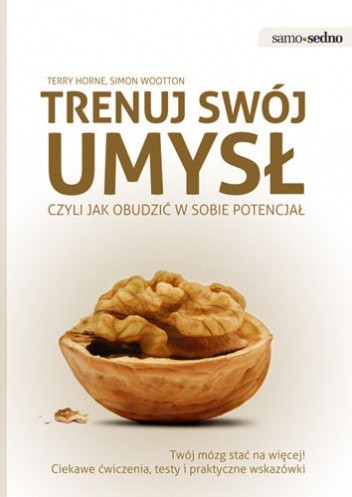 Trenuj swój umysł czyli jak obudzić w sobie potencjał - Terry Horne