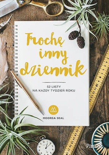 Trochę inny dziennik. 52 listy na każdy tydzień roku - Moorea Seal