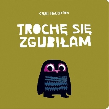 Trochę się zgubiłam - Chris Haughton