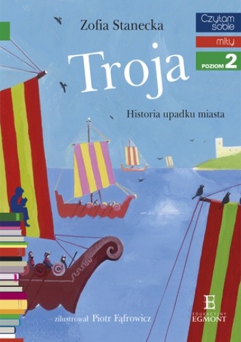 Troja. Historia upadku miasta - Zofia Stanecka