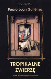 Tropikalne zwierzę - Pedro Juan Gutierrez