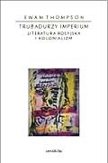 Trubadurzy imperium. Literatura rosyjska i kolonializm - Ewa M. Thompson