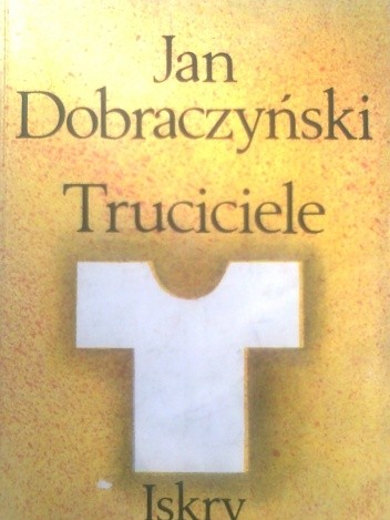 Truciciele - Jan Dobraczyński