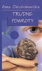 Trudne powroty - Anna Onichimowska