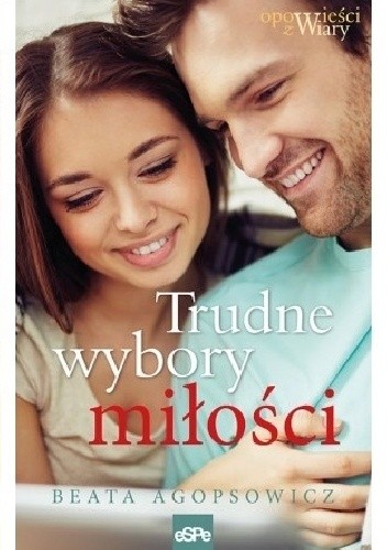 Trudne wybory miłości - Beata Agopsowicz