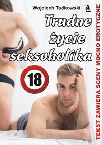 Trudne życie seksoholika - Wojciech Tadkowski