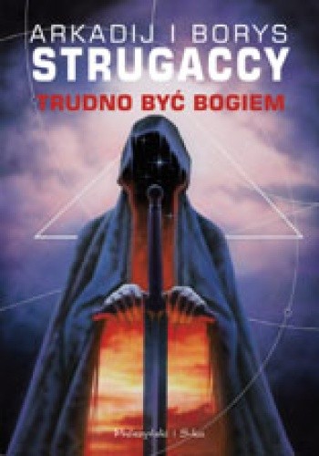 Trudno być bogiem - Arkadij Strugacki