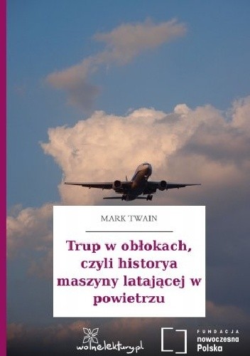 Trup w obłokach, czyli historya maszyny latającej w powietrzu - Mark Twain