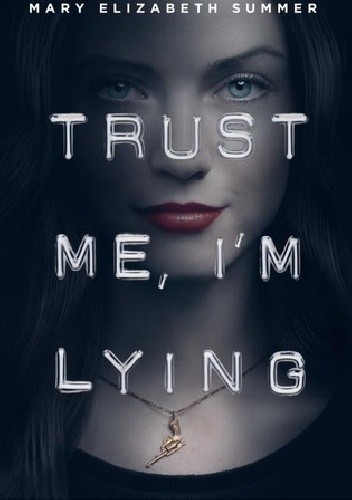 Trust Me, I'm Lying - Mary Elizabeth Summer