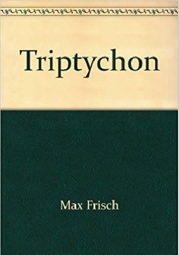 Tryptyk - Max Frisch