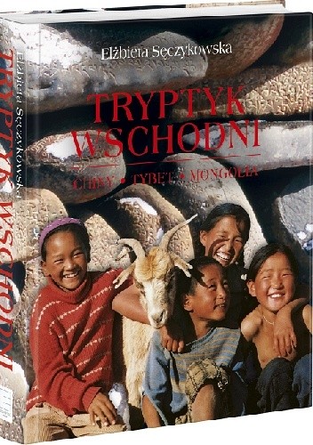 Tryptyk wschodni. Tybet, Mongolia, Chiny - Elżbieta Sęczykowska