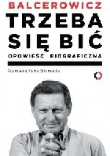 Trzeba się bić. Opowieść biograficzna - Leszek Balcerowicz