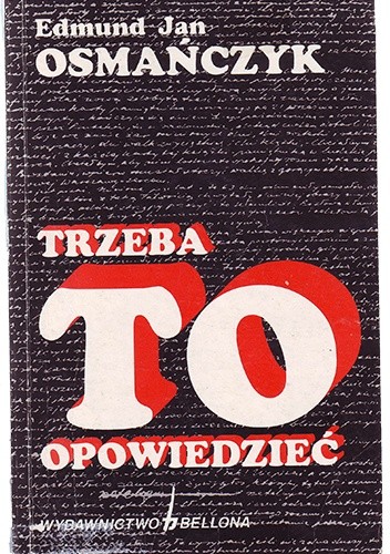 Trzeba to opowiedzieć. Dziennik z Powstania 1944 - Edmund Jan Osmańczyk