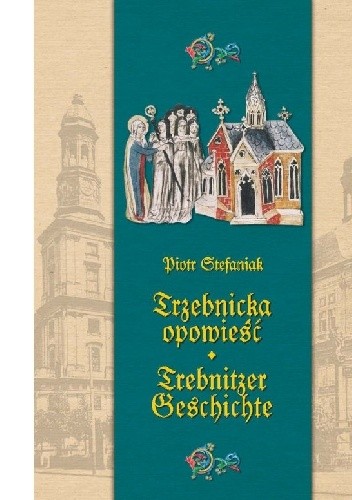 Trzebnicka opowieść - Piotr Stefaniak