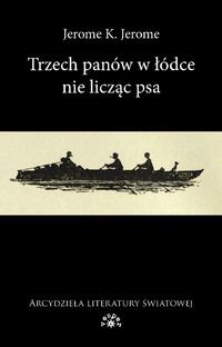 Trzech panów w łódce, nie licząc psa - Jerome K. Jerome