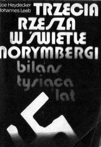 Trzecia Rzesza w świetle Norymbergi : bilans tysiąca lat - Joe J. Heydecker