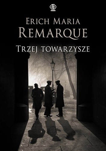 Trzej towarzysze - Erich Maria Remarque