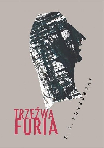 Trzeźwa furia - K. S. Rutkowski