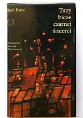 Trzy bicze czarnej śmierci - Jaan Kross