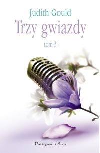 Trzy gwiazdy. Tom III - Judith Gould