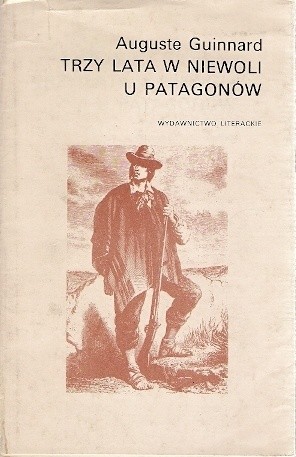 Trzy lata w niewoli u Patagonów - Auguste Guinnard